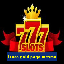 truco gold paga mesmo